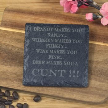 Beer makes you a c**t slate coaster