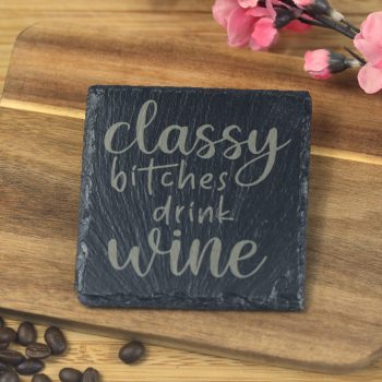 Classy b***hes drink wine Slate Coaster