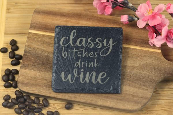 Classy b***hes drink wine Slate Coaster