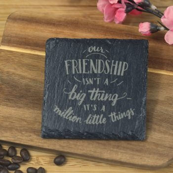 Our Friendship a million little things Slate Coaster