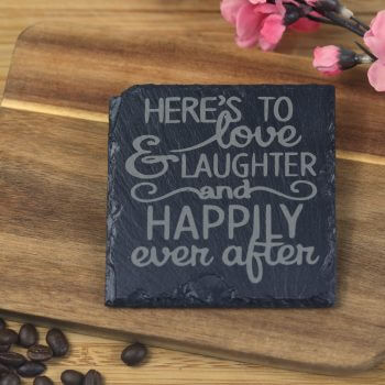 Here's to love & laughter and happily ever after Slate Coaster