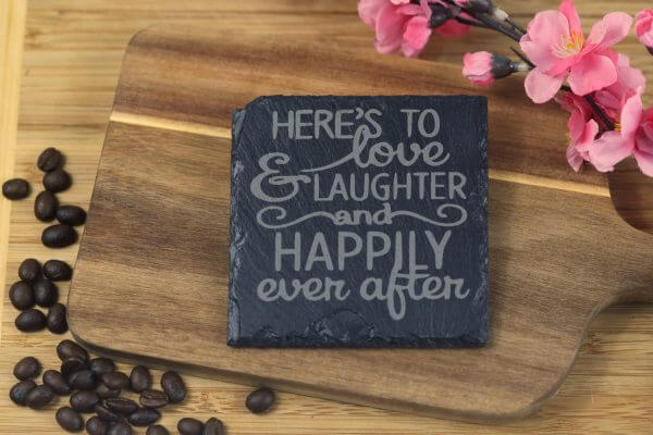 Here's to love & laughter and happily ever after Slate Coaster