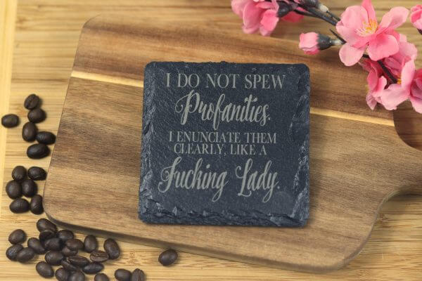 I do not spew profanities Slate Coaster