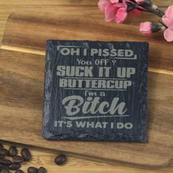 Suck it up buttercup Slate Coaster