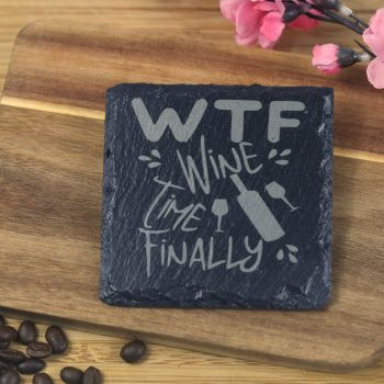 WTF Wine Time Finally Slate Coaster