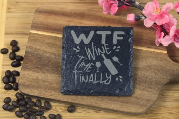 WTF Wine Time Finally Slate Coaster