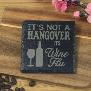 It's not a hangover it's wine flu Slate Coaster