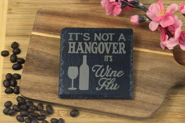 It's not a hangover it's wine flu Slate Coaster
