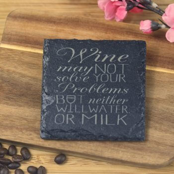 Wine may not solve your problems Slate Coaster