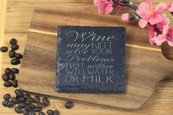 Wine may not solve your problems Slate Coaster